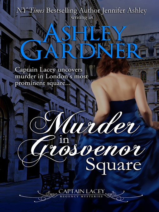 Upplýsingar um Murder in Grosvenor Square (Captain Lacey Regency Mysteries, #9) eftir Ashley Gardner - Til útláns
